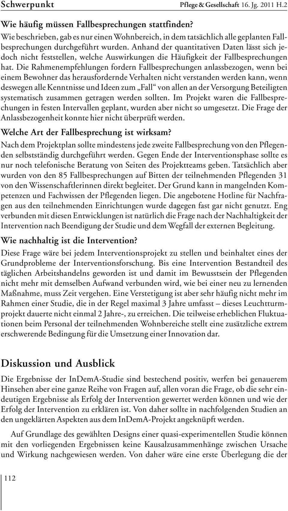 Anhand der quantitativen Daten lässt sich jedoch nicht feststellen, welche Auswirkungen die Häufigkeit der Fallbesprechungen hat.