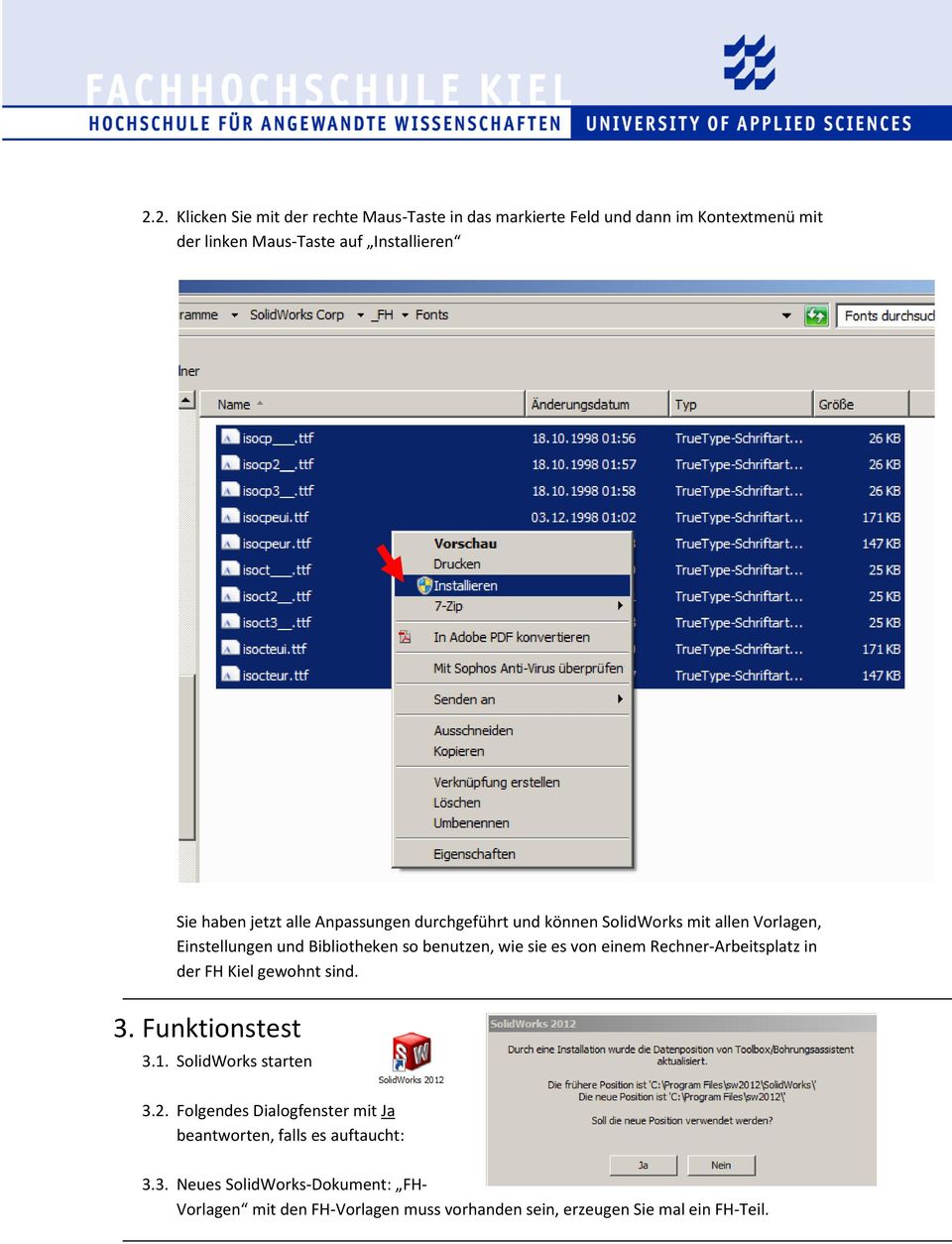 von einem Rechner-Arbeitsplatz in der FH Kiel gewohnt sind. 3. Funktionstest 3.1. SolidWorks starten 3.2.