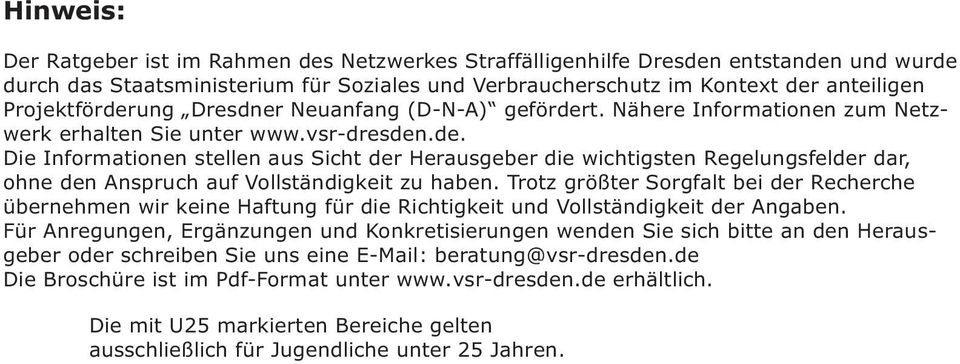 Trotz größter Sorgfalt bei der Recherche übernehmen wir keine Haftung für die Richtigkeit und Vollständigkeit der Angaben.