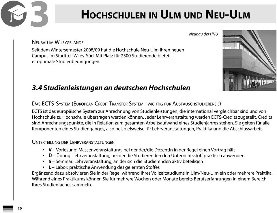 4 Studienleistungen an deutschen Hochschulen DAS ECTS-SYSTEM (EUROPEAN CREDIT TRANSFER SYSTEM - WICHTIG FÜR AUSTAUSCHSTUDIERENDE) ECTS ist das europäische System zur Anrechnung von Studienleistungen,