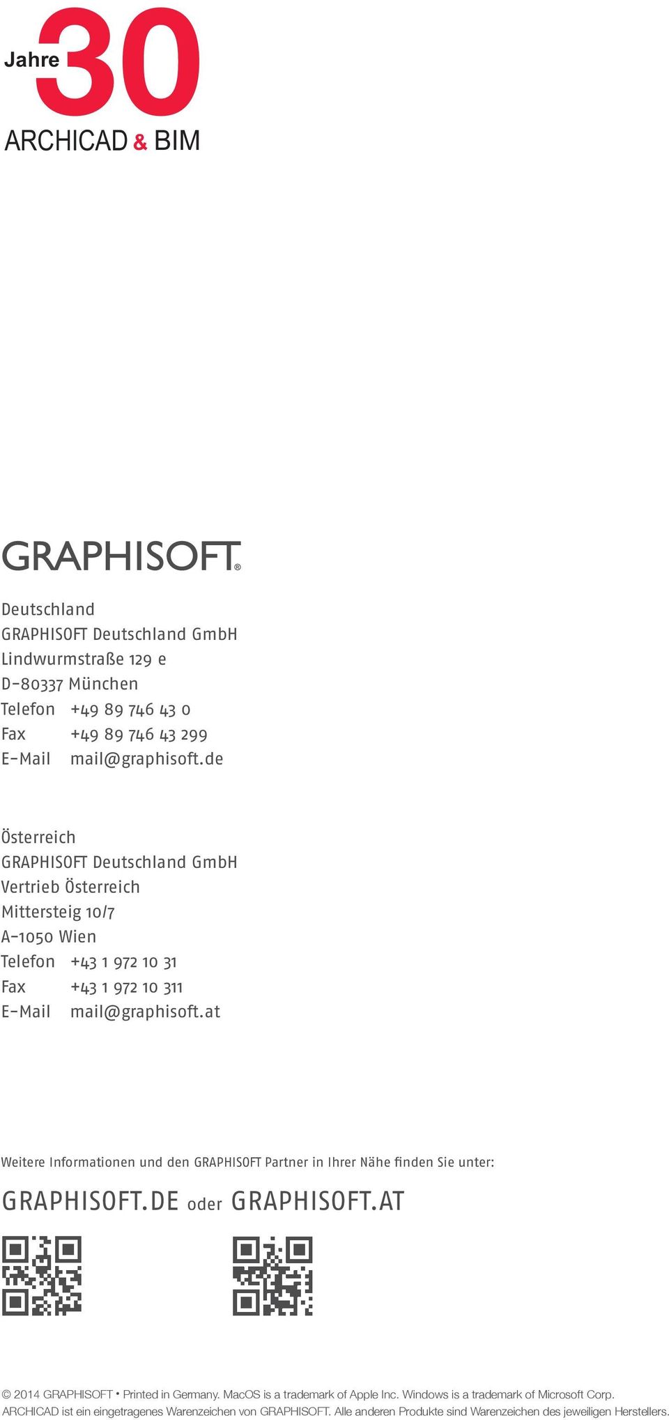 at Weitere Informationen und den GRAPHISOFT Partner in Ihrer Nähe finden Sie unter: GRAPHISOFT.DE oder GRAPHISOFT.AT 2014 GRAPHISOFT Printed in Germany.