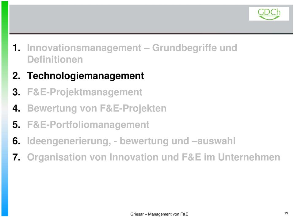 Bewertung von F&E-Projekten 5. F&E-Portfoliomanagement 6.