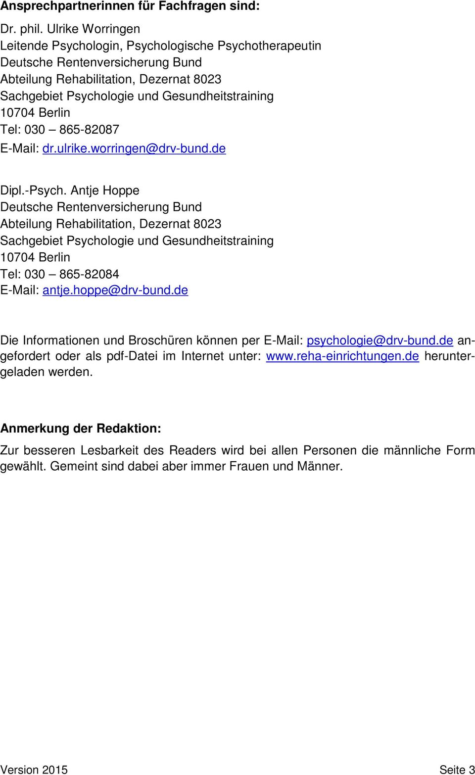 Berlin Tel: 030 865-82087 E-Mail: dr.ulrike.worringen@drv-bund.de Dipl.-Psych.