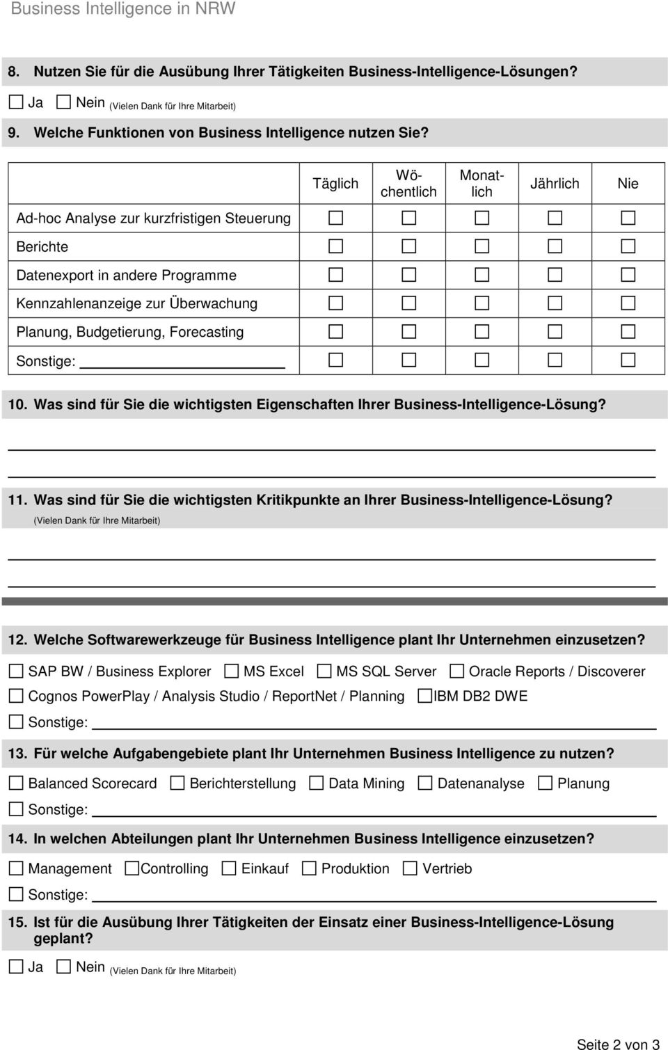 Was sind für Sie die wichtigsten Eigenschaften Ihrer Business-Intelligence-Lösung? 11 Was sind für Sie die wichtigsten Kritikpunkte an Ihrer Business-Intelligence-Lösung?