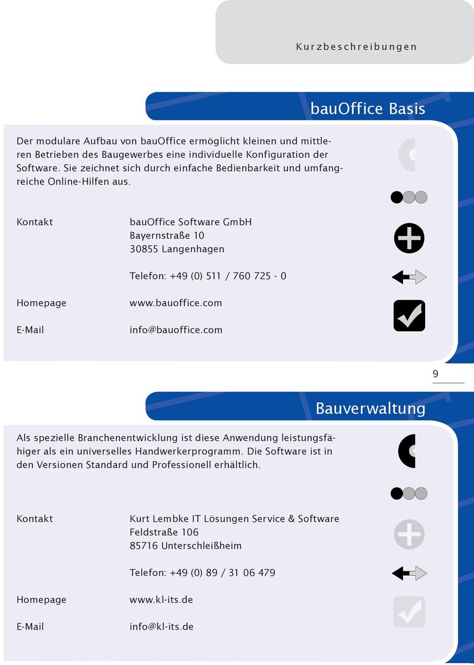 bauoffice Software GmbH Bayernstraße 10 30855 Langenhagen Telefon: +49 (0) 511 / 760 725-0 www.bauoffice.com info@bauoffice.
