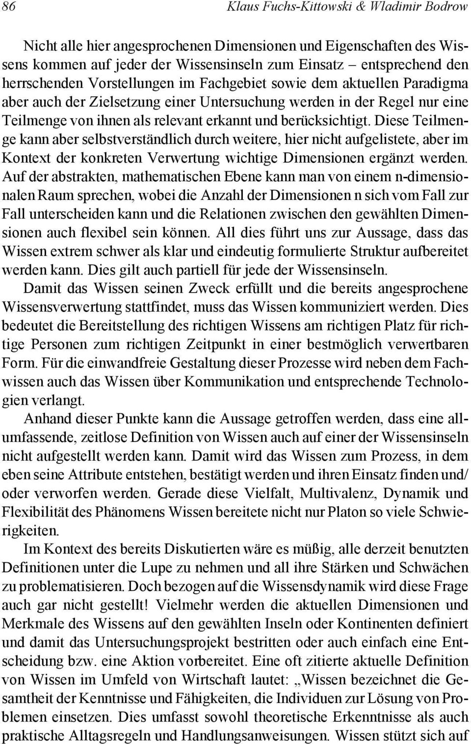 Diese Teilmenge kann aber selbstverständlich durch weitere, hier nicht aufgelistete, aber im Kontext der konkreten Verwertung wichtige Dimensionen ergänzt werden.