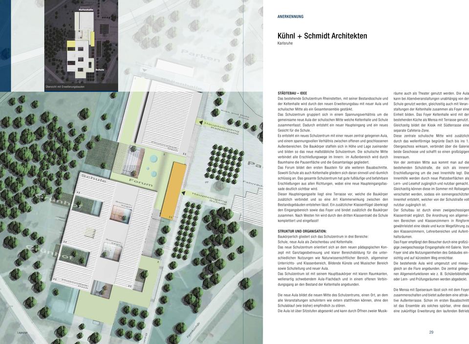 Das Schulzentrum gruppiert sich in einem Spannungsverhältnis um die gemeinsame neue Aula der schulischen Mitte welche Keltenhalle und Schule zusammenfasst.