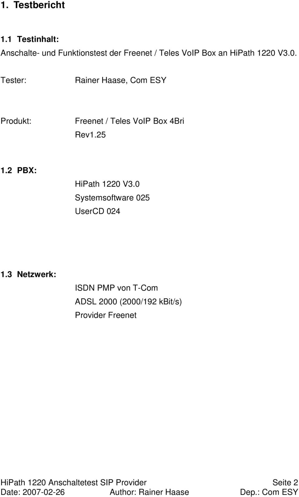 V3.0. Tester: Rainer Haase, Com ESY Produkt: Freenet / Teles VoIP Box 4Bri Rev1.25 1.