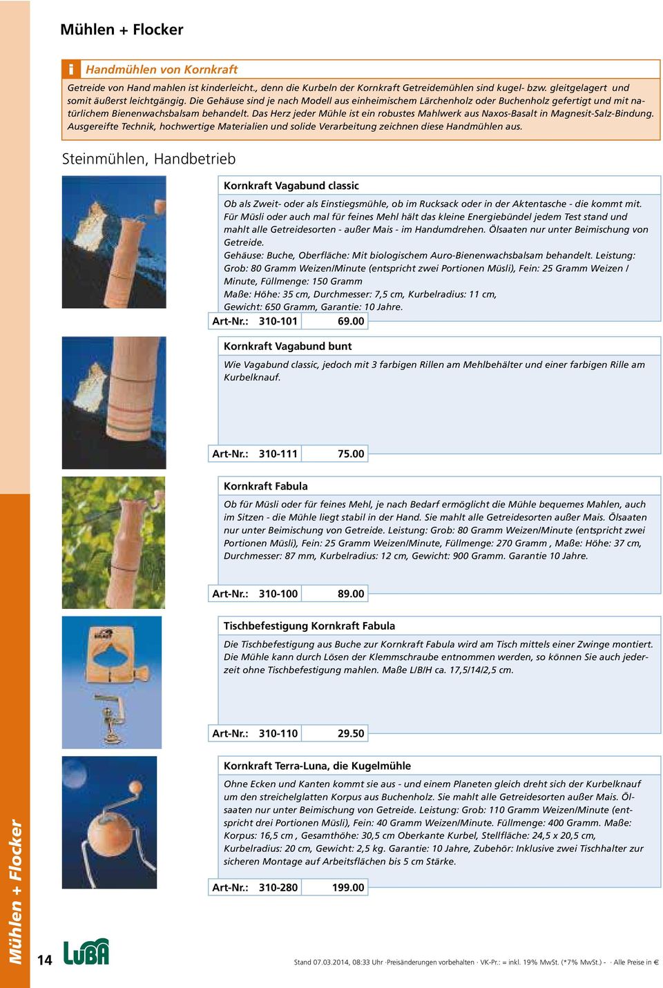 Das Herz jeder Mühle ist ein robustes Mahlwerk aus Naxos-Basalt in Magnesit-Salz-Bindung. Ausgereifte Technik, hochwertige Materialien und solide Verarbeitung zeichnen diese Handmühlen aus.