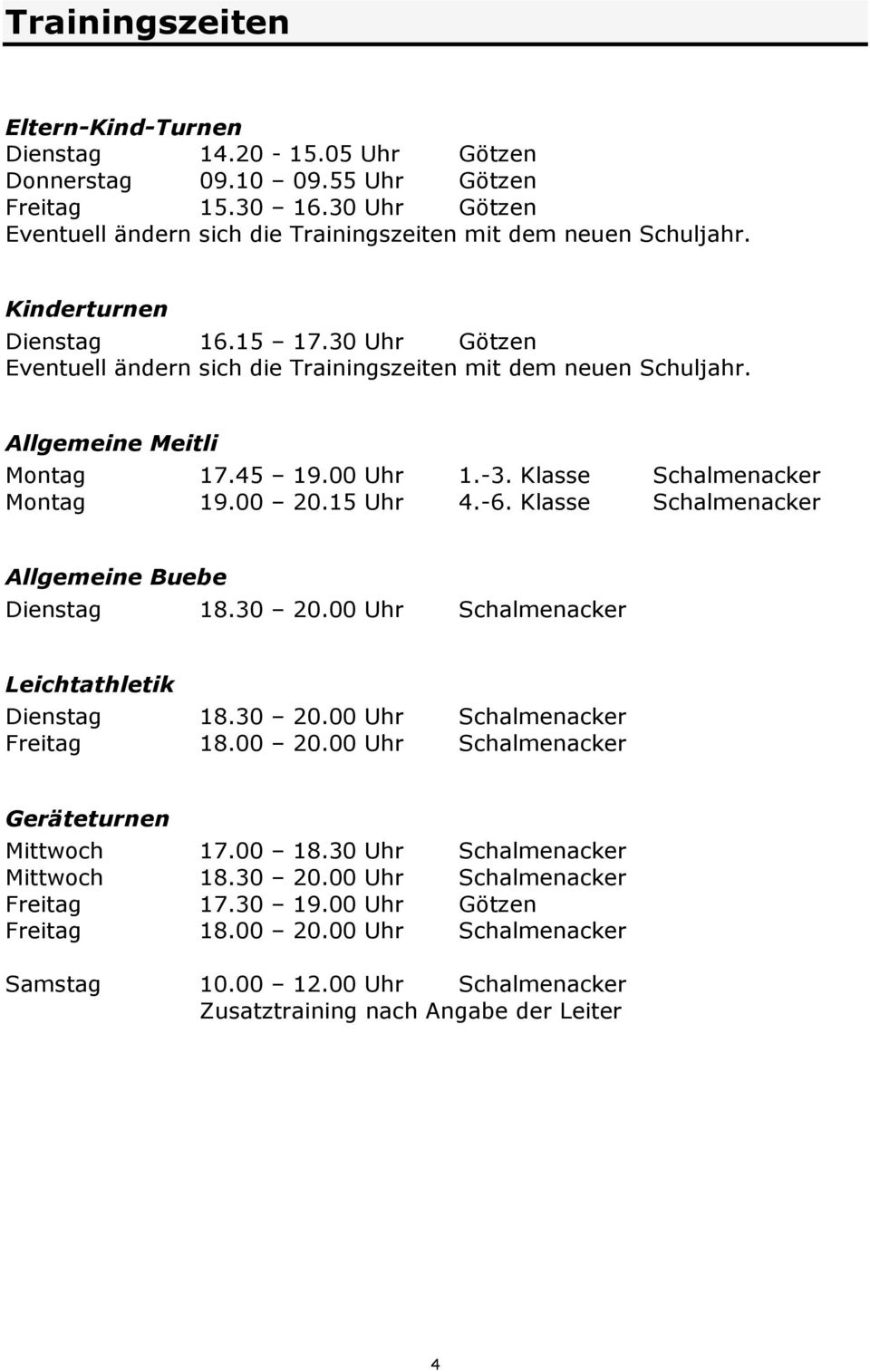 15 Uhr 4.-6. Klasse Schalmenacker Allgemeine Buebe Dienstag 18.30 20.00 Uhr Schalmenacker Leichtathletik Dienstag 18.30 20.00 Uhr Schalmenacker Freitag 18.00 20.