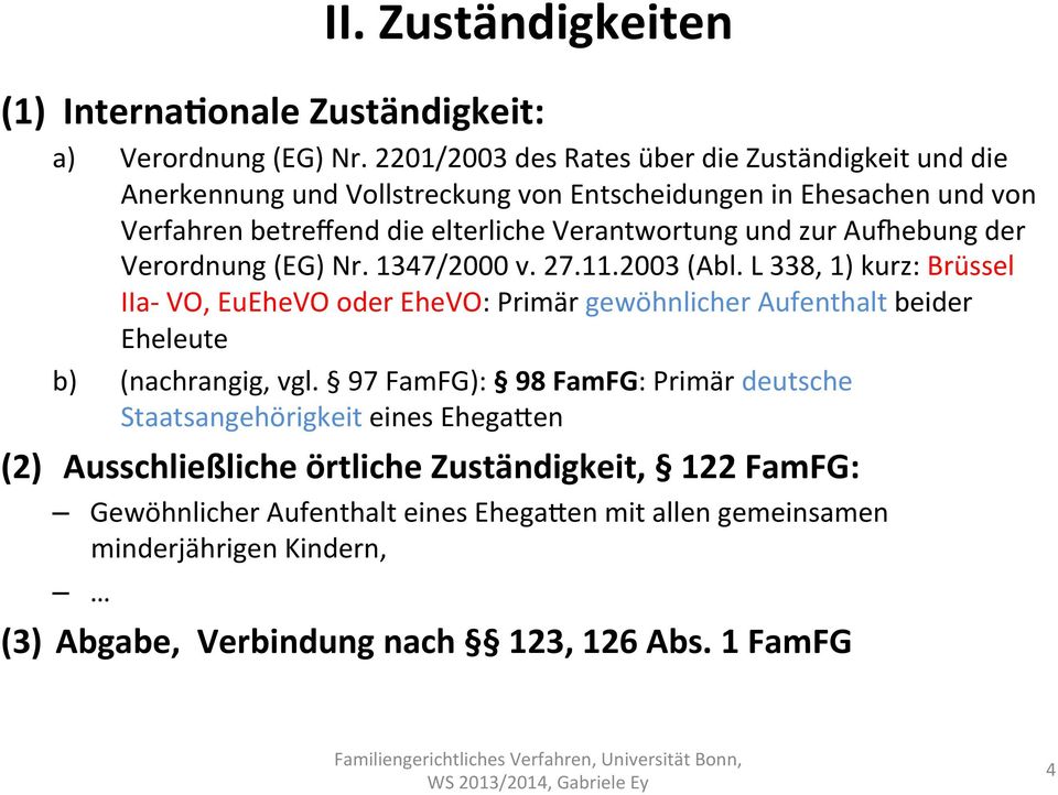 zur AuPebung der Verordnung (EG) Nr. 1347/2000 v. 27.11.2003 (Abl.