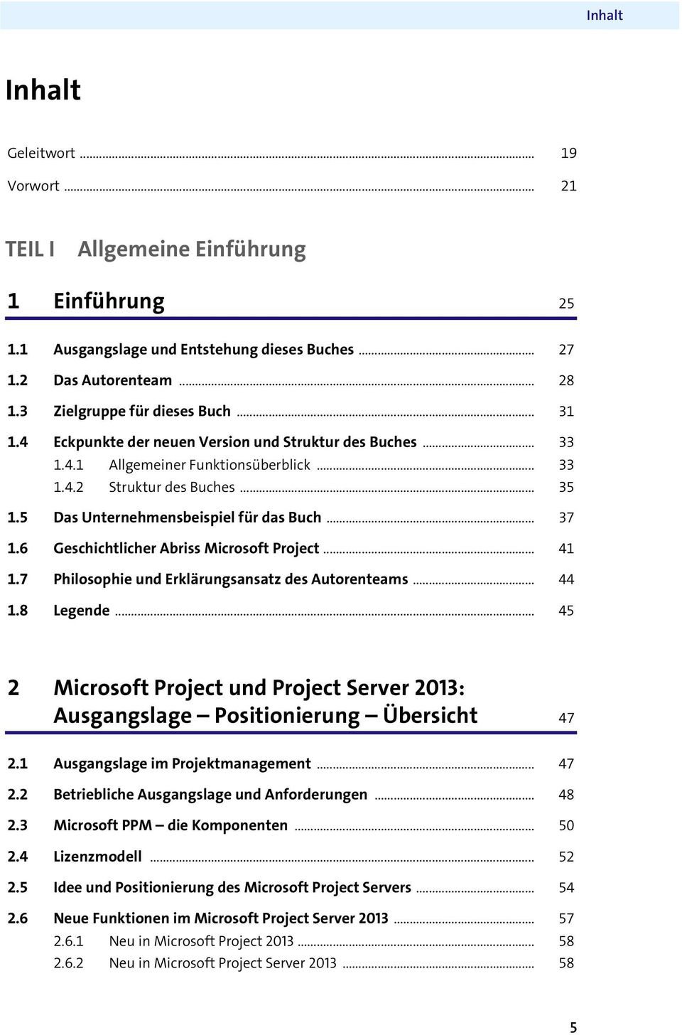 6 Geschichtlicher Abriss Microsoft Project... 41 1.7 Philosophie und Erklärungsansatz des Autorenteams... 44 1.8 Legende.