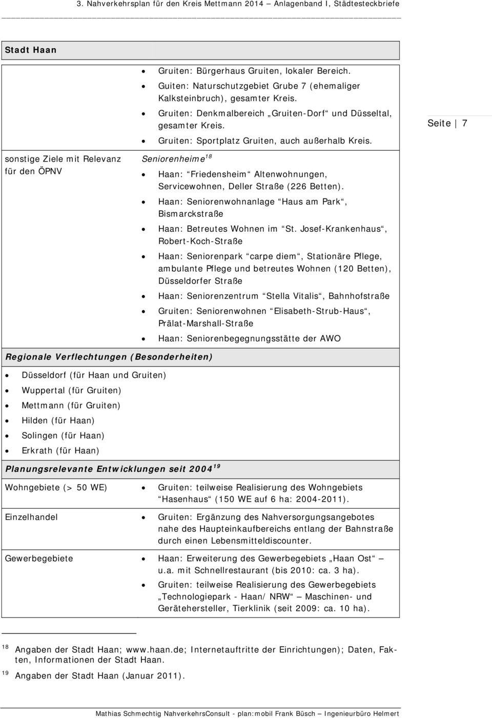 Seite 7 sonstige Ziele mit Relevanz für den ÖPNV Seniorenheime 18 Haan: Friedensheim Altenwohnungen, Servicewohnen, Deller Straße (226 Betten).