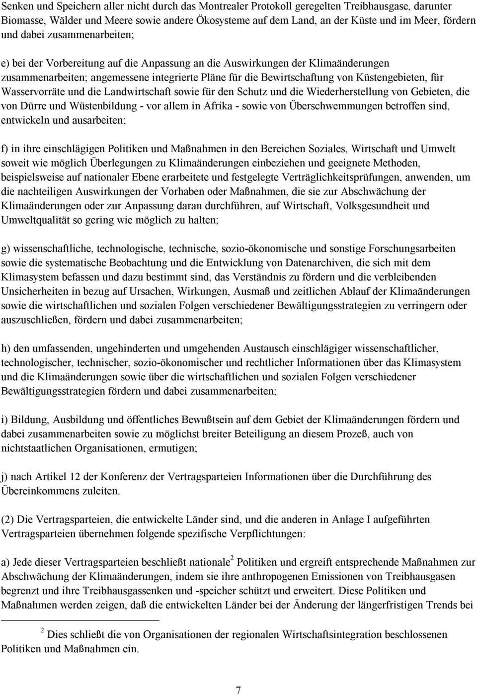 Küstengebieten, für Wasservorräte und die Landwirtschaft sowie für den Schutz und die Wiederherstellung von Gebieten, die von Dürre und Wüstenbildung - vor allem in Afrika - sowie von