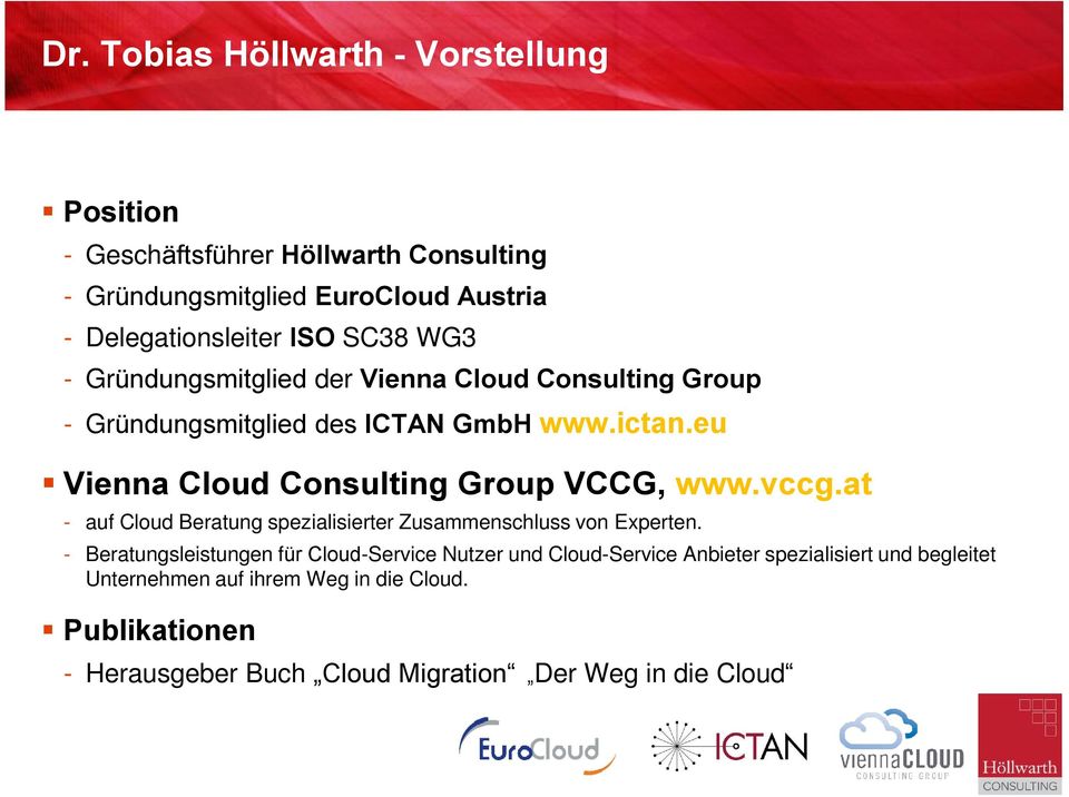 eu Vienna Cloud Consulting Group VCCG, www.vccg.at - auf Cloud Beratung spezialisierter Zusammenschluss von Experten.