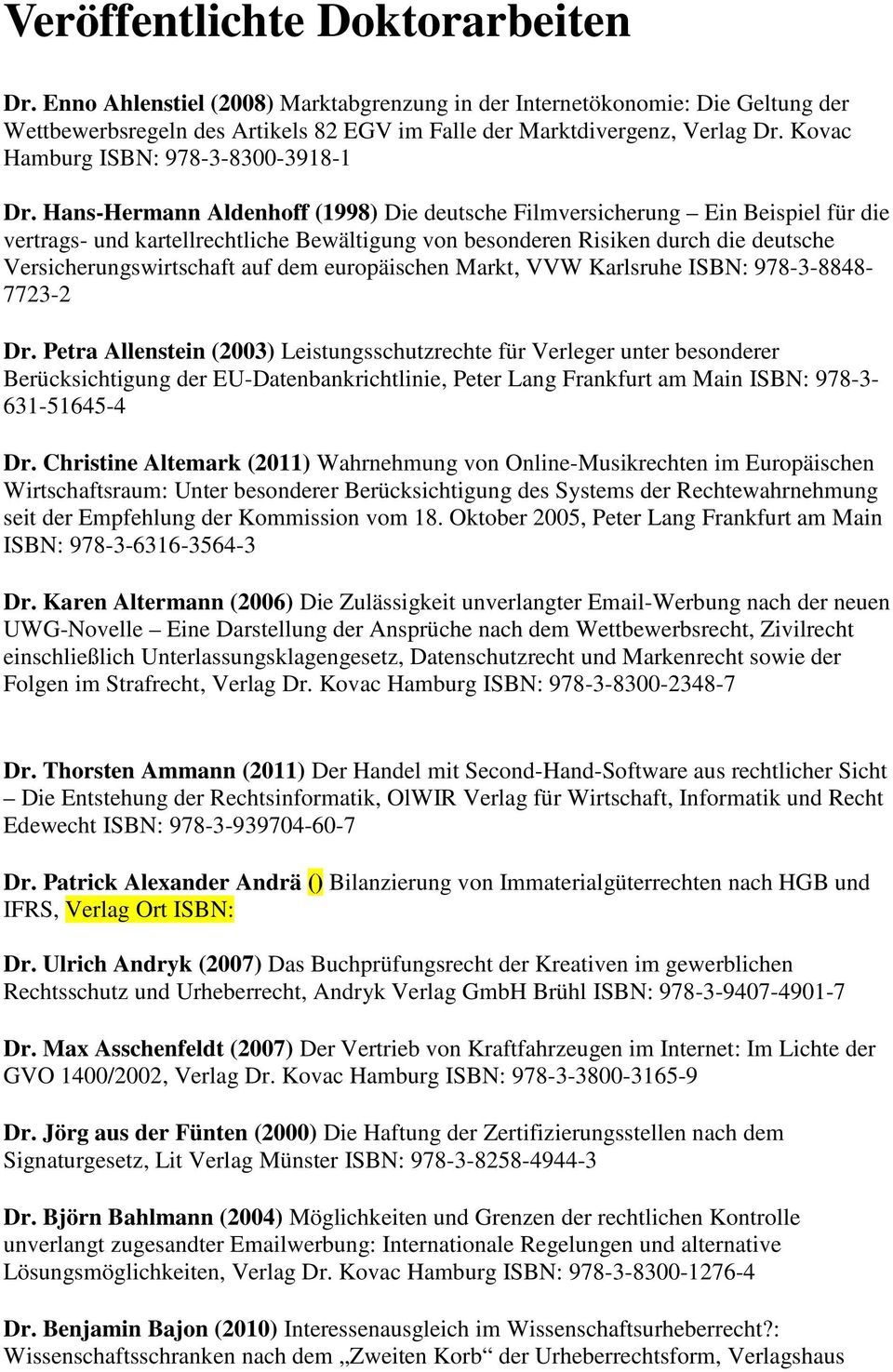 Hans-Hermann Aldenhoff (1998) Die deutsche Filmversicherung Ein Beispiel für die vertrags- und kartellrechtliche Bewältigung von besonderen Risiken durch die deutsche Versicherungswirtschaft auf dem