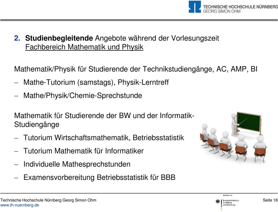 Mathe/Physik/Chemie-Sprechstunde Mathematik für Studierende der BW und der Informatik- Studiengänge Tutorium