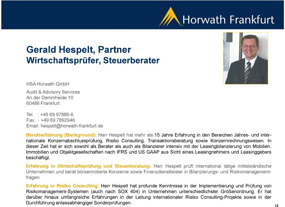 de Berufserfahrung (Background): Herr Hespelt hat mehr als 15 Jahre Erfahrung in den Bereichen Jahres- und internationale Konzernabschlussprüfung, Risiko Consulting, Transaktionsberatung sowie