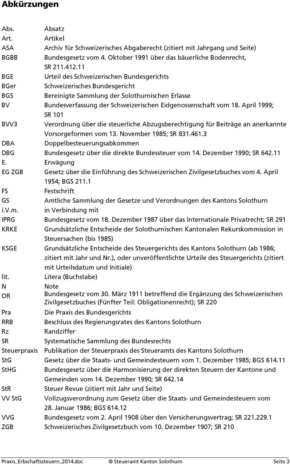 11 Urteil des Schweizerischen Bundesgerichts Schweizerisches Bundesgericht Bereinigte Sammlung der Solothurnischen Erlasse BV Bundesverfassung der Schweizerischen Eidgenossenschaft vom 18.