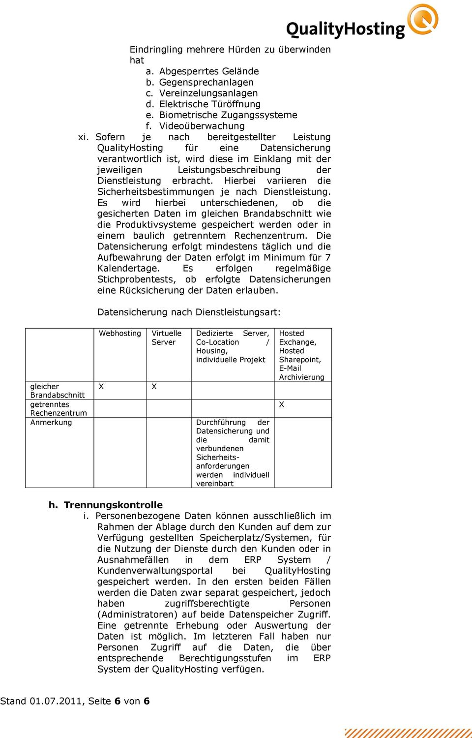 Hierbei variieren die Sicherheitsbestimmungen je nach Dienstleistung.