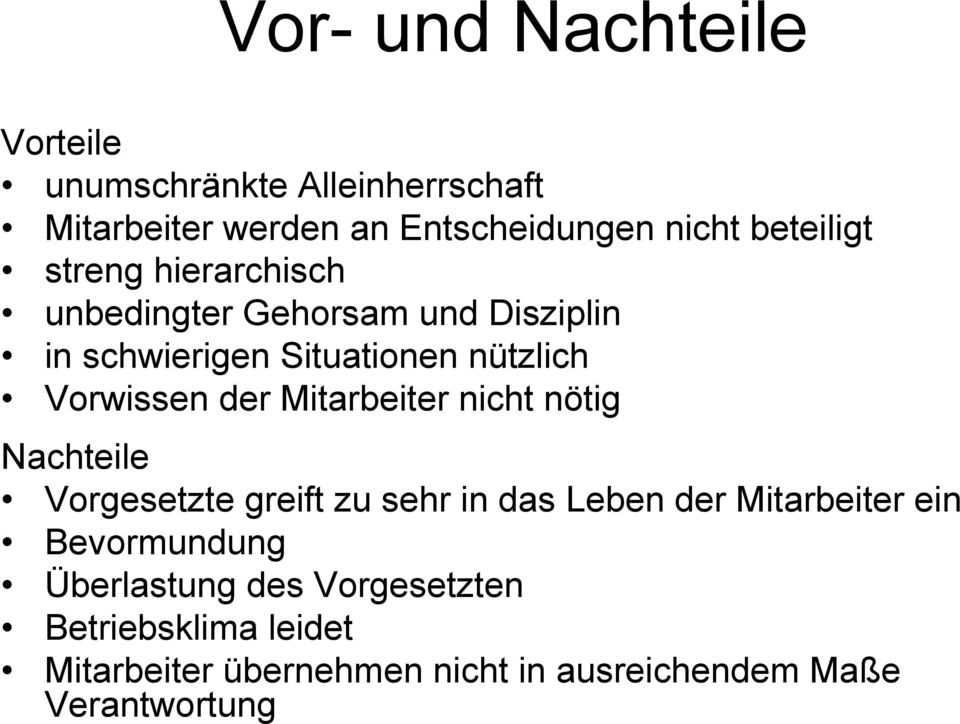 Vorwissen der Mitarbeiter nicht nötig Nachteile Vorgesetzte greift zu sehr in das Leben der Mitarbeiter ein