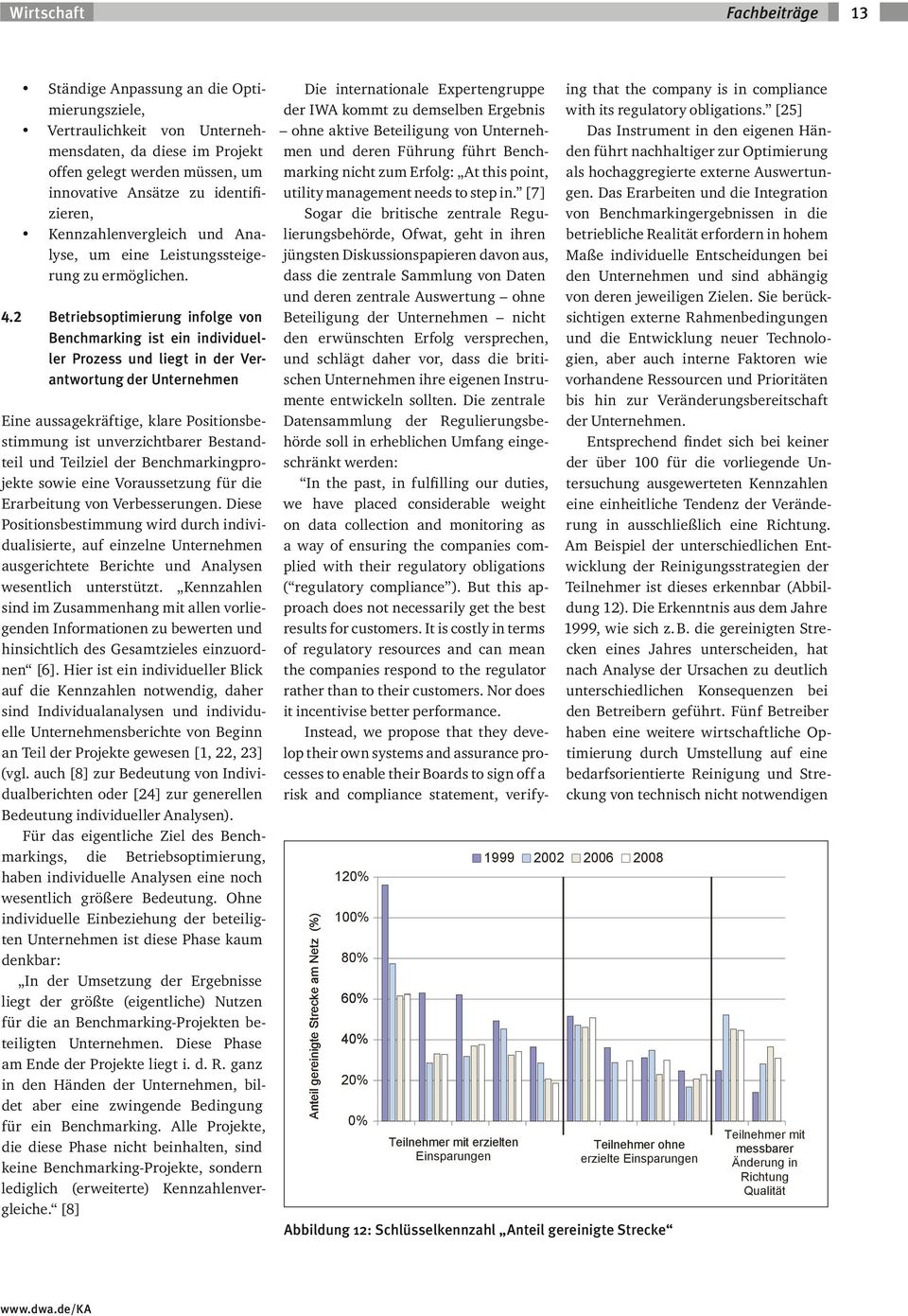 2 Betriebsoptimierung infolge von Benchmarking ist ein individueller Prozess und liegt in der Verantwortung der Unternehmen Eine aussagekräftige, klare Positionsbestimmung ist unverzichtbarer