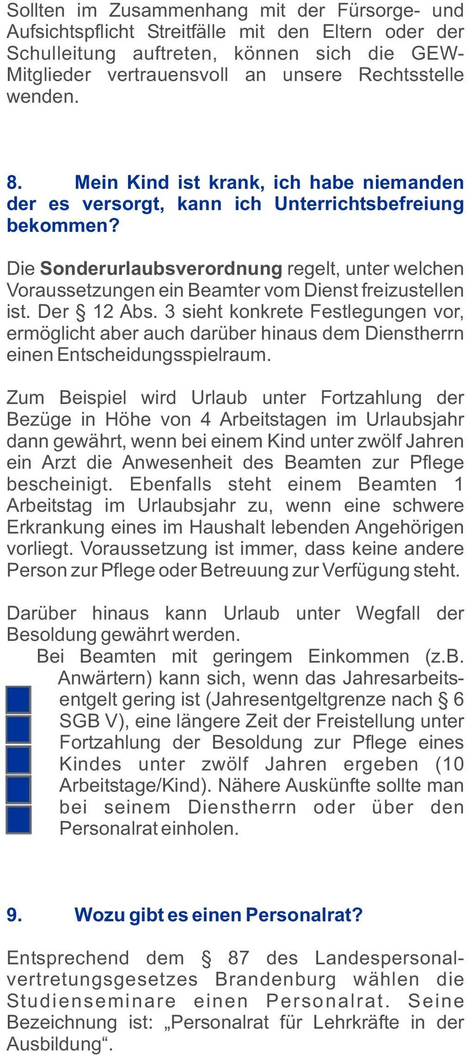 Die Sonderurlaubsverordnung regelt, unter welchen Voraussetzungen ein Beamter vom Dienst freizustellen ist. Der 12 Abs.