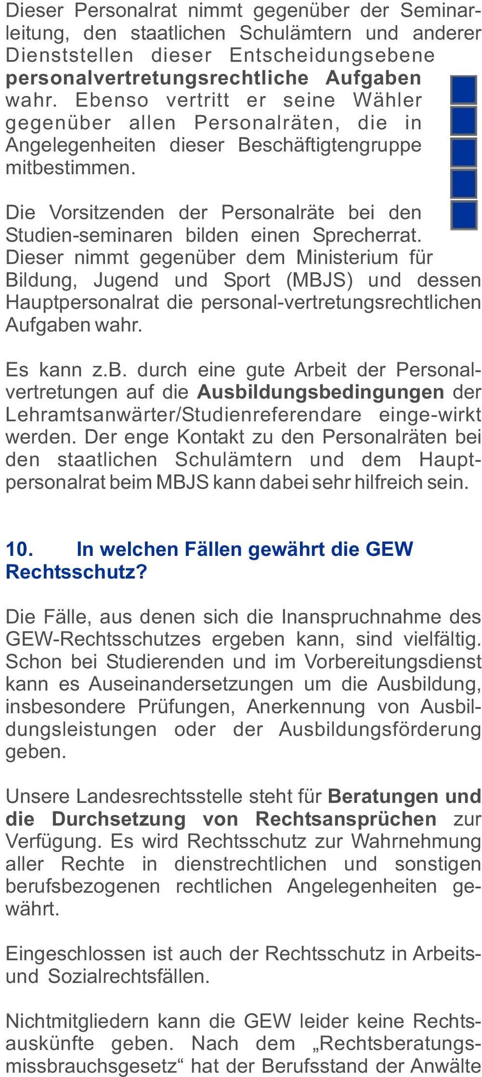 Die Vorsitzenden der Personalräte bei den Studien-seminaren bilden einen Sprecherrat.