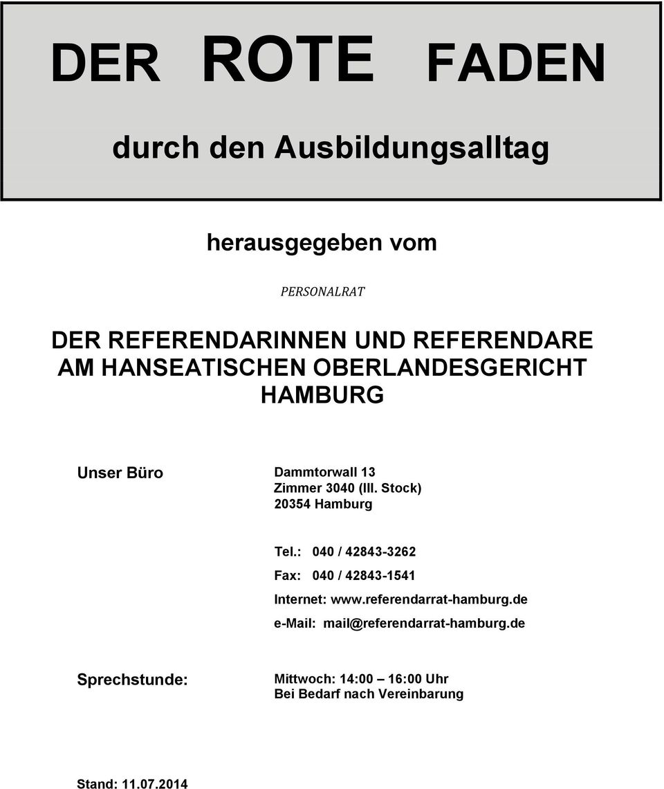 Stock) 20354 Hamburg Tel.: 040 / 42843-3262 Fax: 040 / 42843-1541 Internet: www.referendarrat-hamburg.