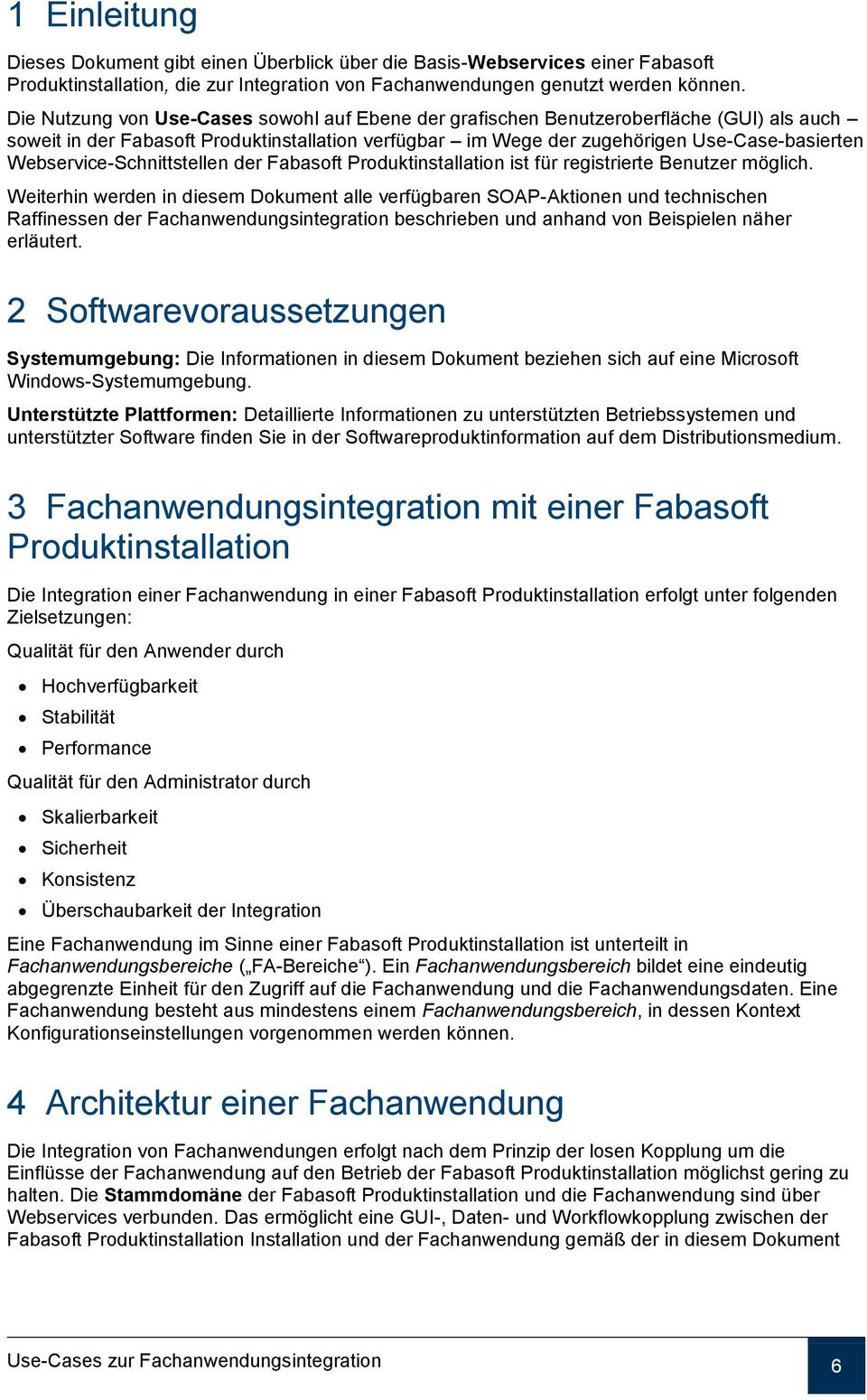 Webservice-Schnittstellen der Fabasoft Produktinstallation ist für registrierte Benutzer möglich.