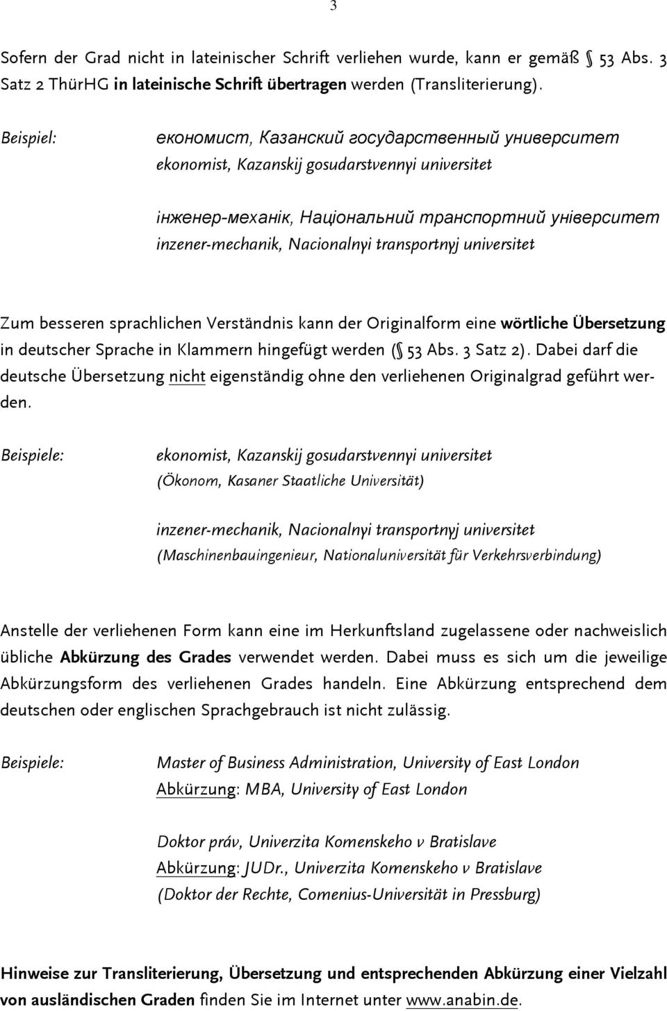 transportnyj universitet Zum besseren sprachlichen Verständnis kann der Originalform eine wörtliche Übersetzung in deutscher Sprache in Klammern hingefügt werden ( 53 Abs. 3 Satz 2).