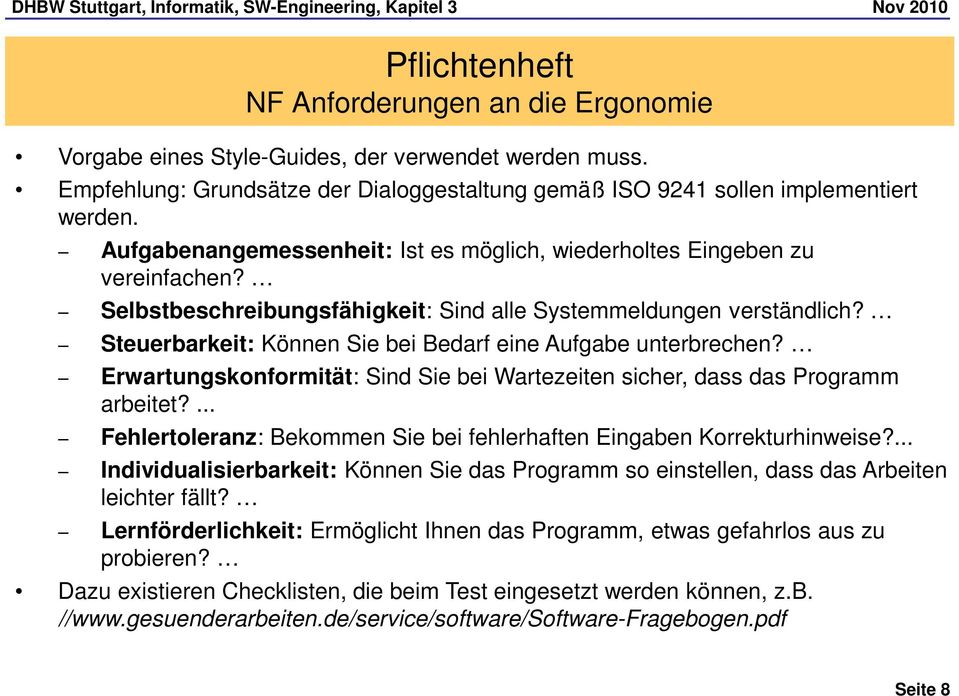 Steuerbarkeit: Können Sie bei Bedarf eine Aufgabe unterbrechen? Erwartungskonformität: Sind Sie bei Wartezeiten sicher, dass das Programm arbeitet?