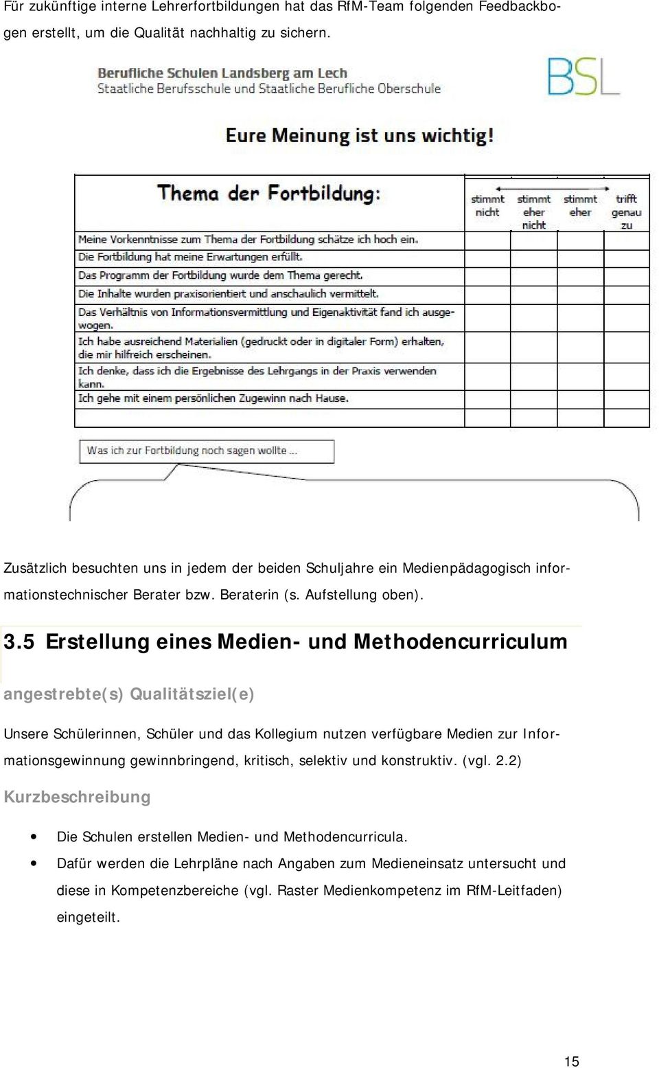 5 Erstellung eines Medien- und Methodencurriculum angestrebte(s) Qualitätsziel(e) Unsere Schülerinnen, Schüler und das Kollegium nutzen verfügbare Medien zur Informationsgewinnung