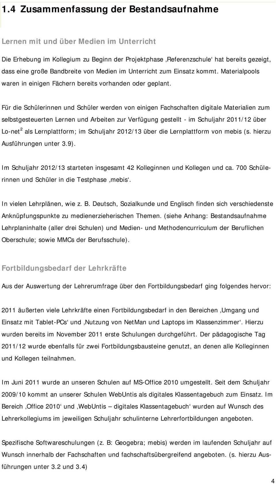 Für die Schülerinnen und Schüler werden von einigen Fachschaften digitale Materialien zum selbstgesteuerten Lernen und Arbeiten zur Verfügung gestellt - im Schuljahr 2011/12 über Lo-net 2 als