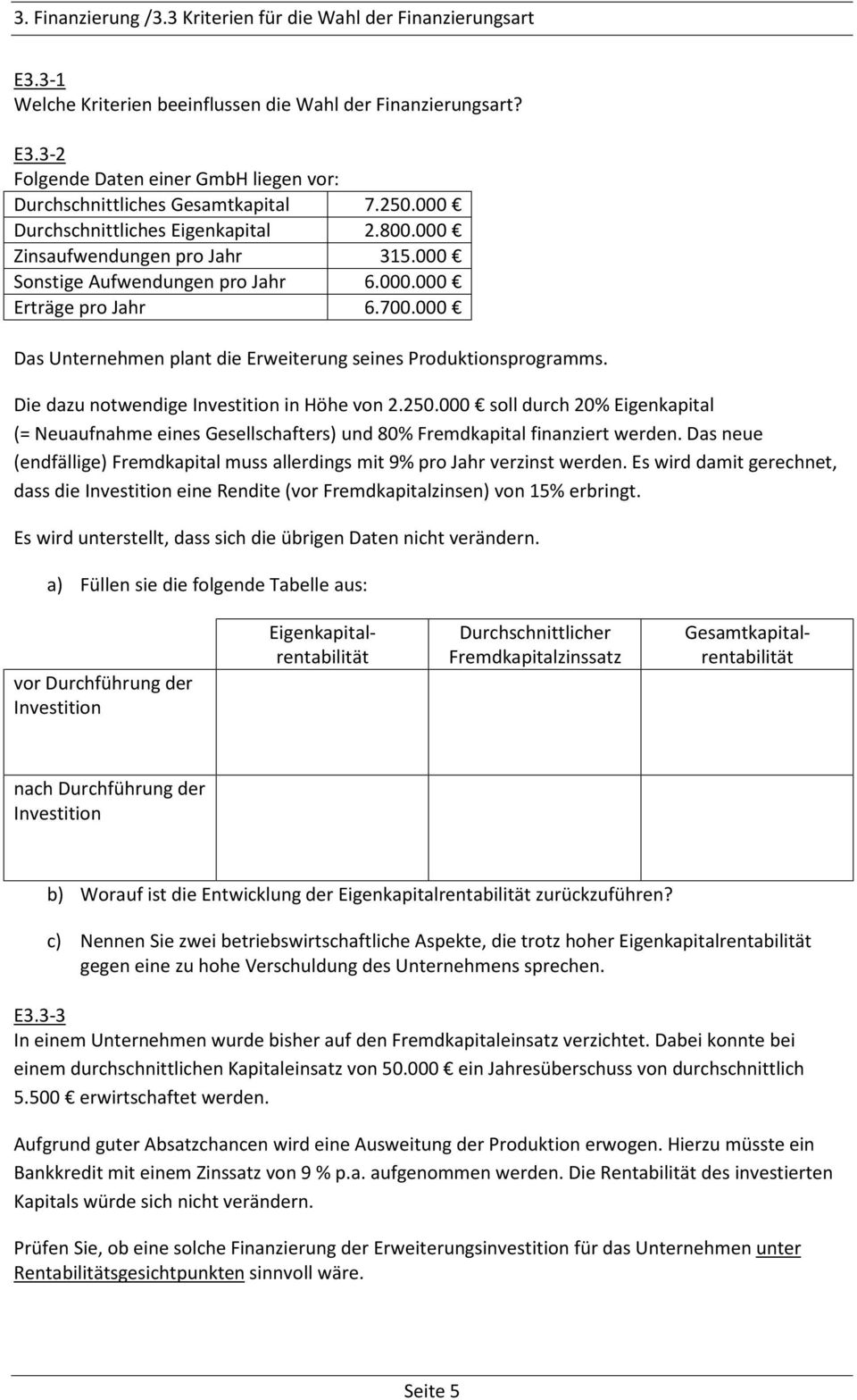 000 Das Unternehmen plant die Erweiterung seines Produktionsprogramms. Die dazu notwendige Investition in Höhe von 2.250.