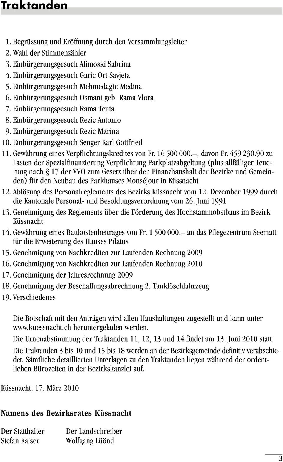 Einbürgerungsgesuch Senger Karl Gottfried 11. Gewährung eines Verpflichtungskredites von Fr. 16 500 000., davon Fr. 459 230.