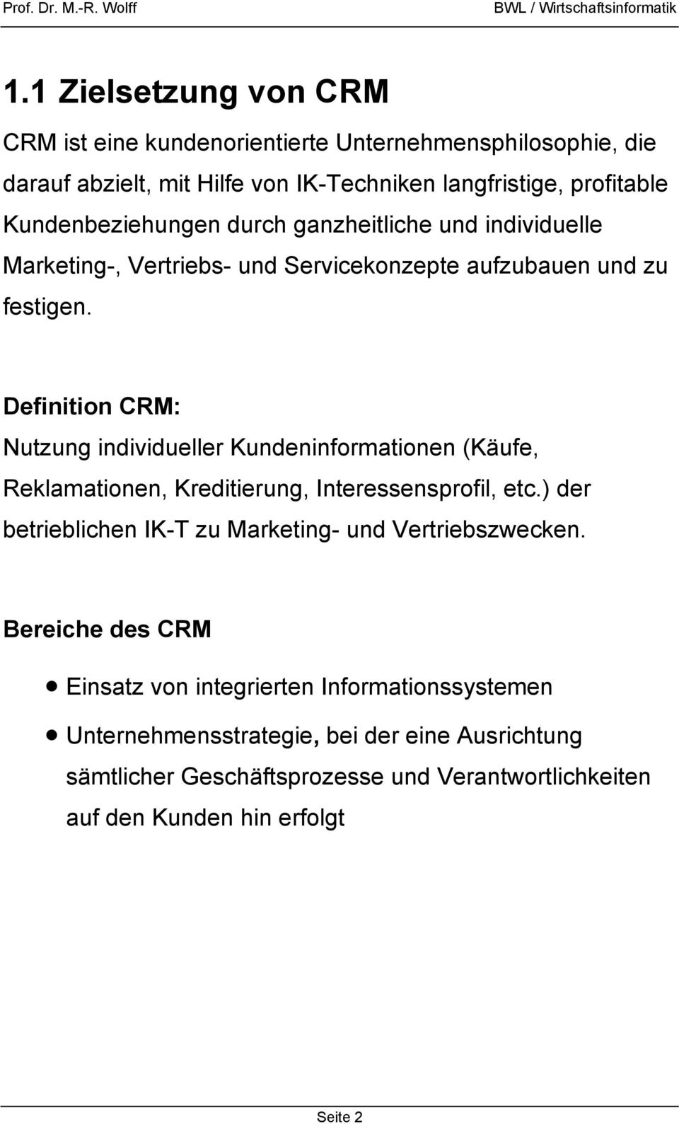 Definition CRM: Nutzung individueller Kundeninformationen (Käufe, Reklamationen, Kreditierung, Interessensprofil, etc.