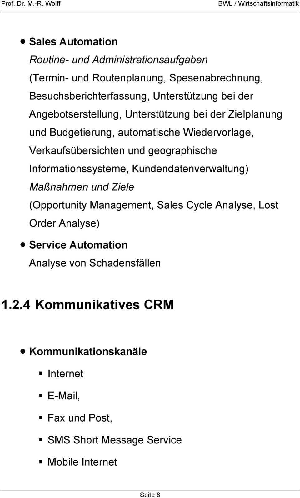 Informationssysteme, Kundendatenverwaltung) Maßnahmen und Ziele (Opportunity Management, Sales Cycle Analyse, Lost Order Analyse) Service