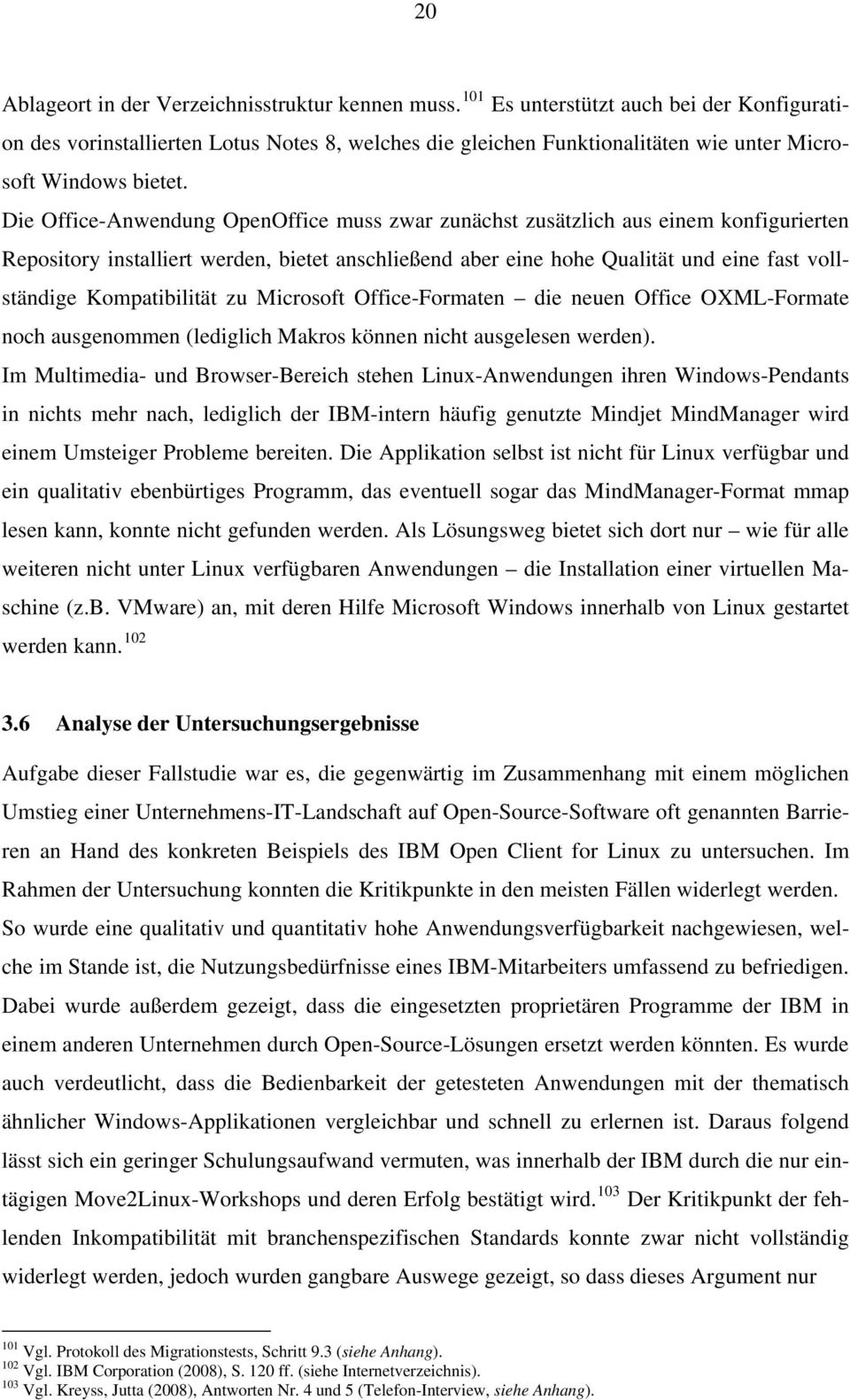 Die Office-Anwendung OpenOffice muss zwar zunächst zusätzlich aus einem konfigurierten Repository installiert werden, bietet anschließend aber eine hohe Qualität und eine fast vollständige