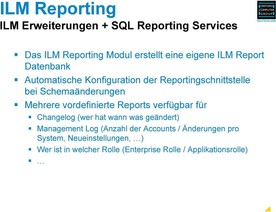 vordefinierte Reports verfügbar für Changelog (wer hat wann was geändert) Management Log (Anzahl der
