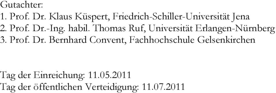 habil. Thomas Ruf, Universität Erlangen-Nürnberg 3. Prof. Dr.