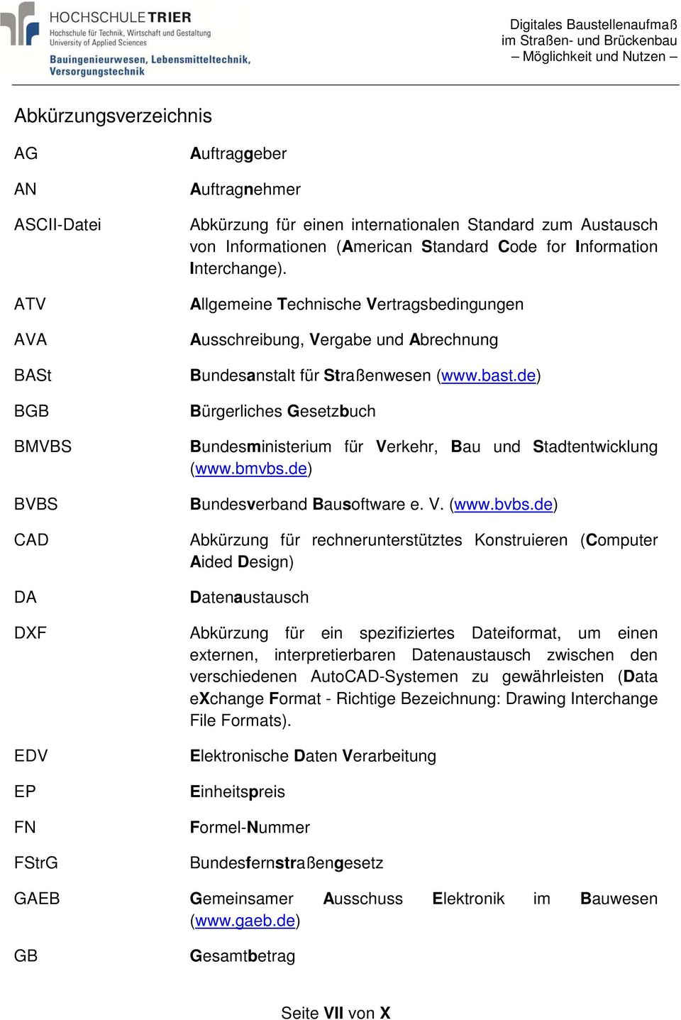 de) Bürgerliches Gesetzbuch Bundesministerium für Verkehr, Bau und Stadtentwicklung (www.bmvbs.de) Bundesverband Bausoftware e. V. (www.bvbs.
