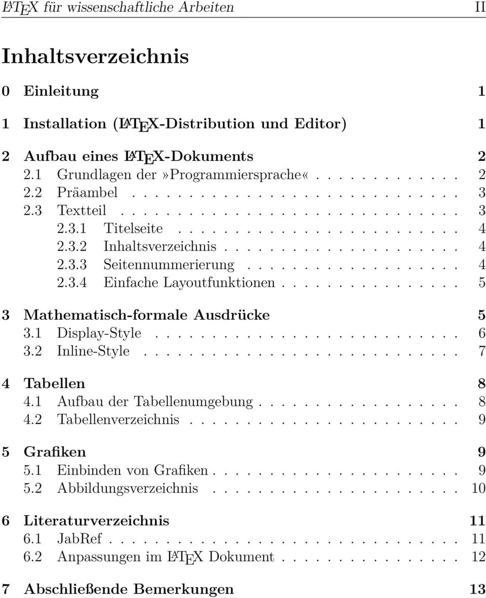 .................... 4 2.3.3 Seitennummerierung................... 4 2.3.4 Einfache Layoutfunktionen................ 5 3 Mathematisch-formale Ausdrücke 5 3.1 Display-Style........................... 6 3.