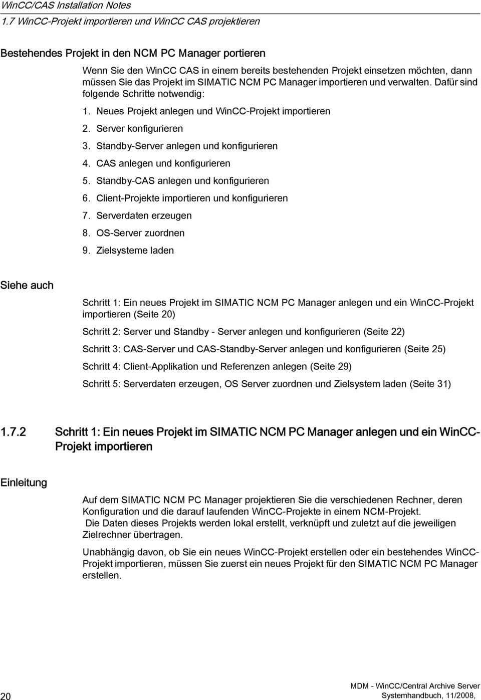 Sie das Projekt im SIMATIC NCM PC Manager importieren und verwalten. Dafür sind folgende Schritte notwendig: 1. Neues Projekt anlegen und WinCC-Projekt importieren 2. Server konfigurieren 3.