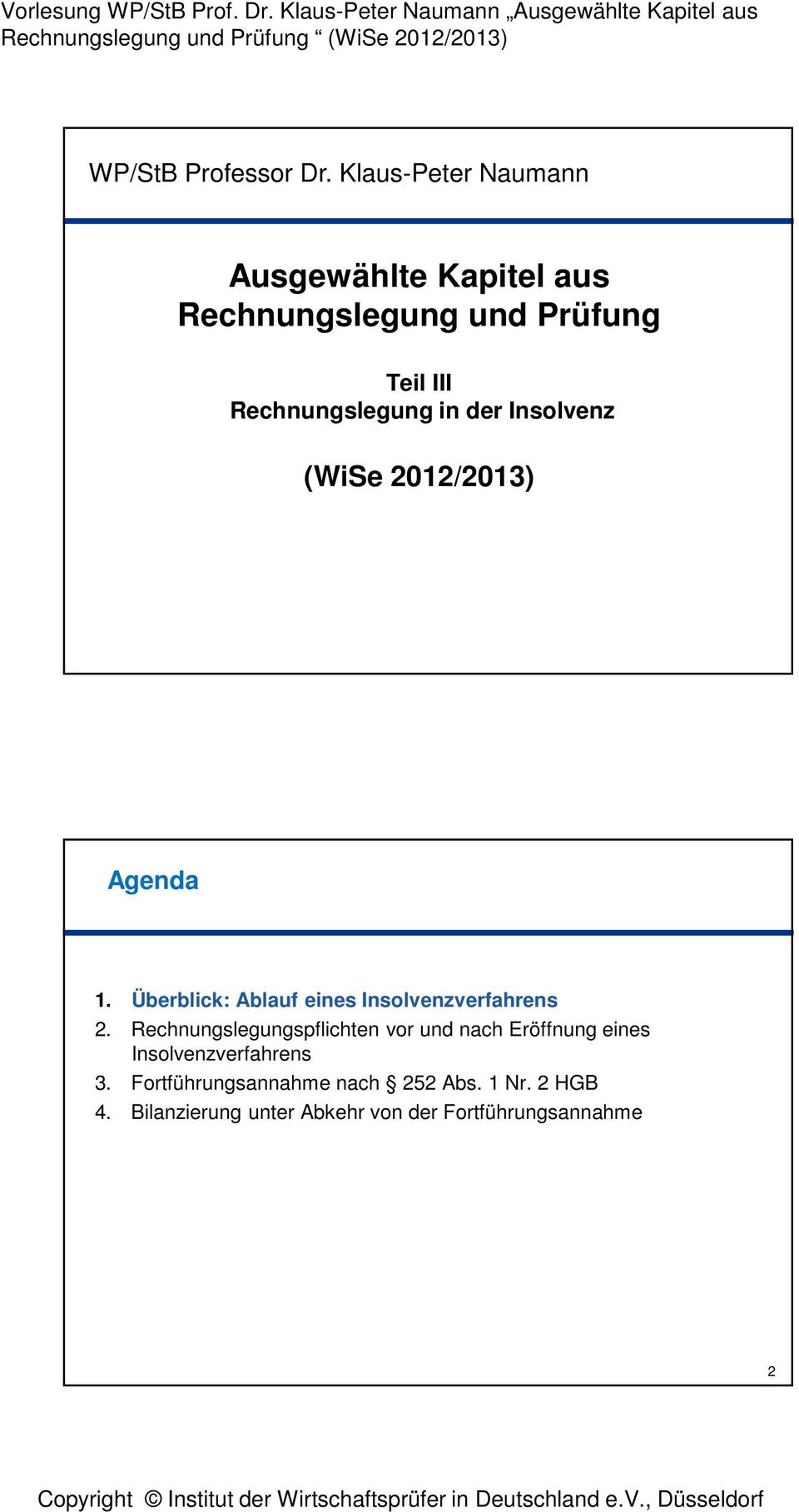 in der Insolvenz (WiSe 2012/2013) Agenda 1. Überblick: Ablauf eines Insolvenzverfahrens 2.