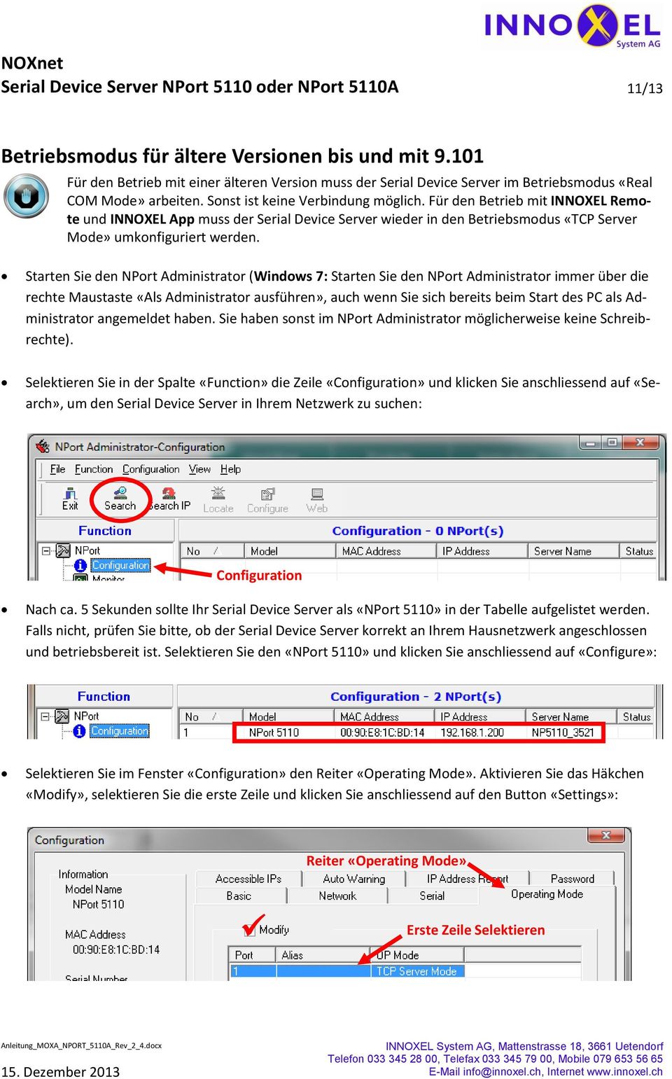 Für den Betrieb mit INNOXEL Remote und INNOXEL App muss der Serial Device Server wieder in den Betriebsmodus «TCP Server Mode» umkonfiguriert werden.