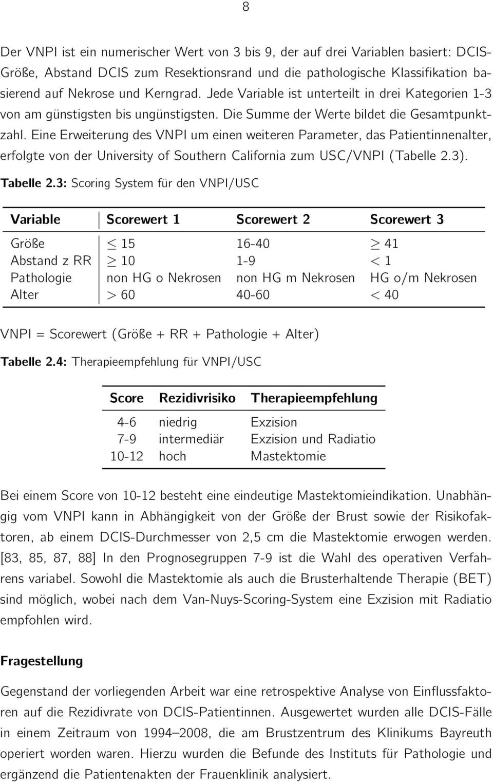 Eine Erweiterung des VNPI um einen weiteren Parameter, das Patientinnenalter, erfolgte von der University of Southern California zum USC/VNPI (Tabelle 2.3). Tabelle 2.