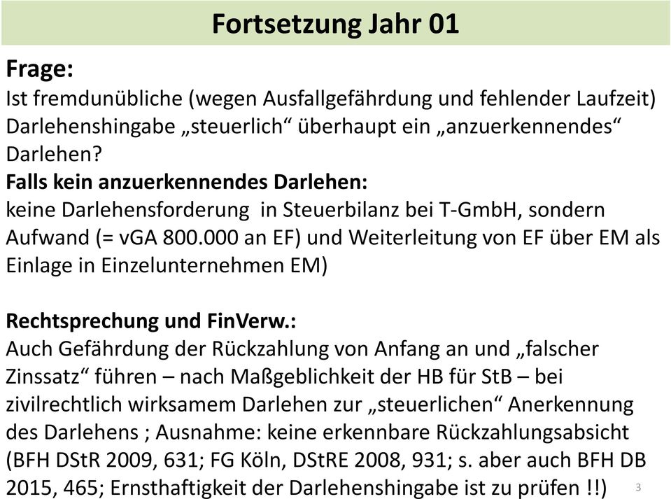 000 an EF) und Weiterleitung von EF über EM als Einlage in Einzelunternehmen EM) Rechtsprechung und FinVerw.