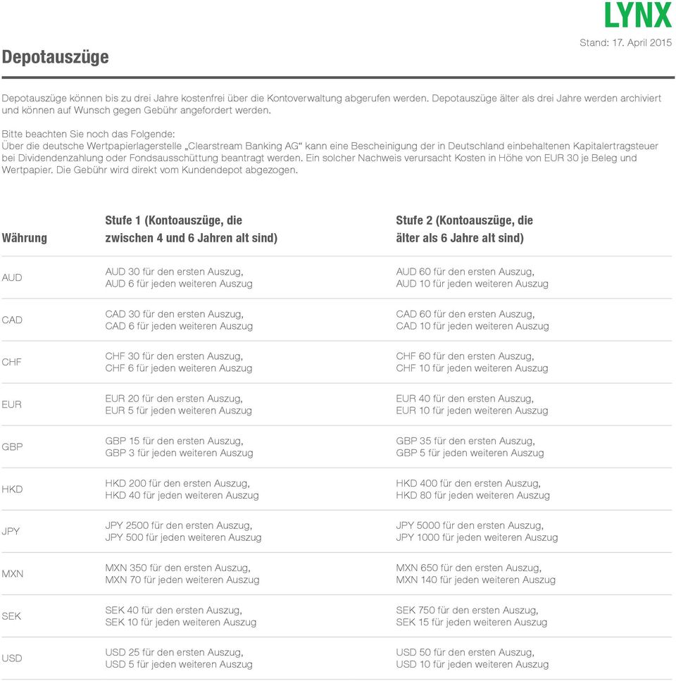 Bitte beachten Sie noch das Folgende: Über die deutsche Wertpapierlagerstelle Clearstream Banking AG kann eine Bescheinigung der in Deutschland einbehaltenen Kapitalertragsteuer bei Dividendenzahlung