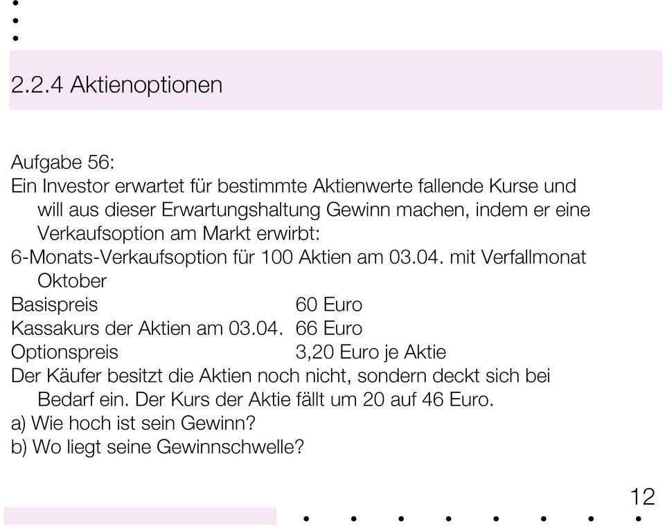 mit Verfallmonat Oktober Basispreis 60 Euro Kassakurs der Aktien am 03.04.